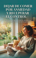 Dejar de Comer por Ansiedad y Recuperar el Control